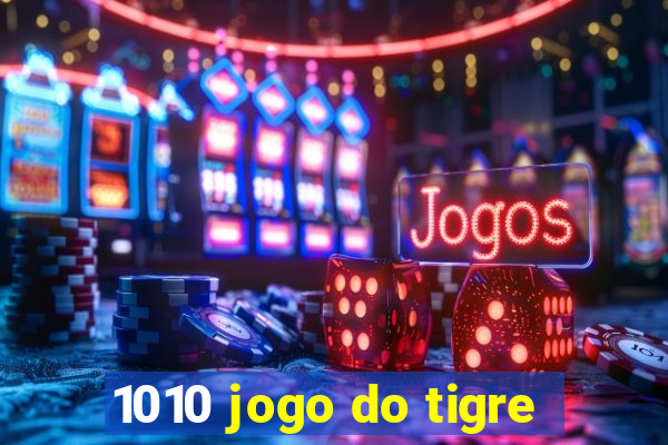 1010 jogo do tigre